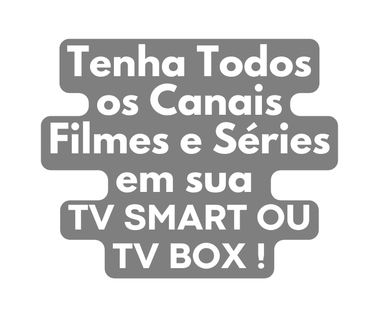 Tenha Todos os Canais Filmes e Séries em sua TV SMART OU TV BOX